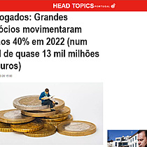 Advogados: Grandes negcios movimentaram menos 40% em 2022 (num total de quase 13 mil milhes de euros)